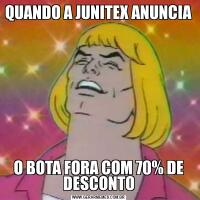 QUANDO A JUNITEX ANUNCIAO BOTA FORA COM 70% DE DESCONTO