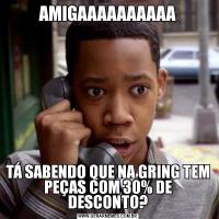 AMIGAAAAAAAAAATÁ SABENDO QUE NA GRING TEM PEÇAS COM 30% DE DESCONTO?