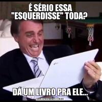 É SÉRIO ESSA 