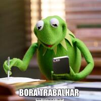 BORA TRABALHAR 