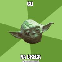CU NA CRECA