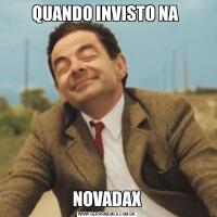 QUANDO INVISTO NA NOVADAX