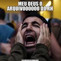 MEU DEUS O ARQUIVOOOOOO DO RH