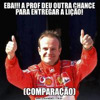 EBA!!! A PROF DEU OUTRA CHANCE PARA ENTREGAR A LIÇÃO!(COMPARAÇÃO)