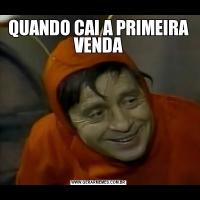 QUANDO CAI A PRIMEIRA VENDA
