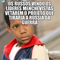 OS RUSSOS VENDO OS LÍDERES MENCHEVISTAS VETAREM O PROJETO QUE TIRARIA A RÚSSIA DA GUERRA