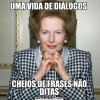 UMA VIDA DE DIÁLOGOS CHEIOS DE FRASES NÃO DITAS