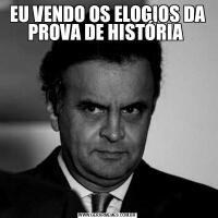 EU VENDO OS ELOGIOS DA PROVA DE HISTÓRIA 