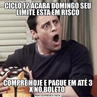 CICLO 12 ACABA DOMINGO SEU LIMITE ESTA EM RISCOCOMPRE HOJE E PAGUE EM ATÉ 3 X NO BOLETO 