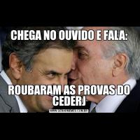 CHEGA NO OUVIDO E FALA:ROUBARAM AS PROVAS DO CEDERJ