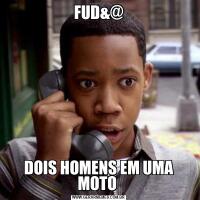 FUD&@DOIS HOMENS EM UMA MOTO 