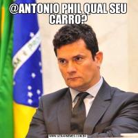 @ANTONIO PHIL QUAL SEU CARRO?