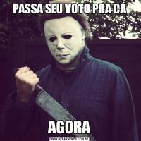 PASSA SEU VOTO PRA CÁAGORA