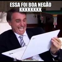 ESSA FOI BOA NEGÃO KKKKKKKK
