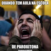 QUANDO TEM AULA NA ESCOLADE PAROXITONA