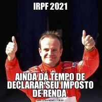 IRPF 2021AINDA DÁ TEMPO DE DECLARAR SEU IMPOSTO DE RENDA 