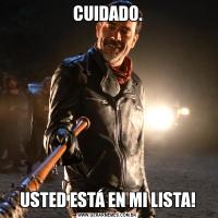 CUIDADO.USTED ESTÁ EN MI LISTA!