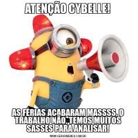 ATENÇÃO CYBELLE!AS FÉRIAS ACABARAM MASSSS, O TRABALHO NÃO, TEMOS MUITOS SASSES PARA ANALISAR!