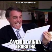 QUE NESTE NATAL, SIGAM O EXEMPLO DO NOELÉ VELHO E AINDA TRABALHA