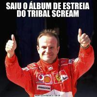 SAIU O ÁLBUM DE ESTREIA DO TRIBAL SCREAM