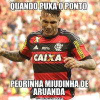 QUANDO PUXA O PONTO PEDRINHA MIUDINHA DE ARUANDA