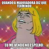 QUANDO A MAQUIADORA DIZ QUE TERMINOUEU ME VENDO NO ESPELHO: