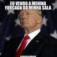 EU VENDO A MENINA FORÇADA DA MINHA SALA