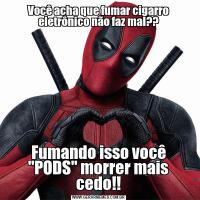 Você acha que fumar cigarro eletrônico não faz mal??Fumando isso você 