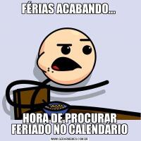 FÉRIAS ACABANDO... HORA DE PROCURAR FERIADO NO CALENDÁRIO