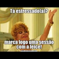 Tá estressado(a)?marca logo uma sessão com a leice!