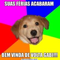 SUAS FÉRIAS ACABARAM BEM VINDA DE VOLTA GABI!!!