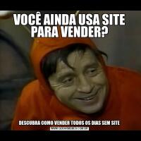 VOCÊ AINDA USA SITE PARA VENDER?DESCUBRA COMO VENDER TODOS OS DIAS SEM SITE