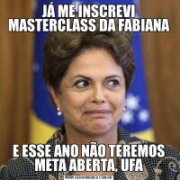 JÁ ME INSCREVI MASTERCLASS DA FABIANAE ESSE ANO NÃO TEREMOS META ABERTA, UFA