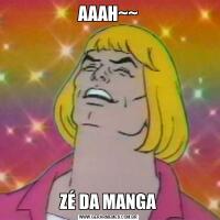 AAAH~~ZÉ DA MANGA