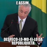 E ASSIM..DESPEÇO-LO-MO-EI-LO DA REPÚBLIQUETA