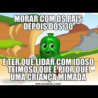 MORAR COM OS PAIS DEPOIS DOS 30É TER QUE LIDAR COM IDOSO TEIMOSO QUE É PIOR QUE UMA CRIANÇA MIMADA